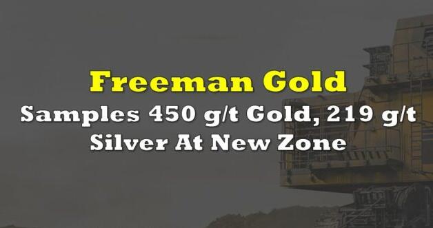 Freeman Gold在新区取样450克/吨黄金和219克/吨白银